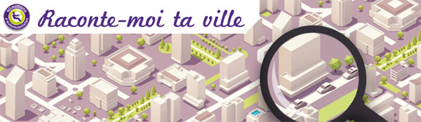 raconte moi ta ville